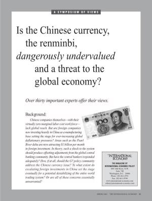 Is the Chinese Currency, the Renminbi, Dangerously Undervalued and a Threat to the Global Economy?