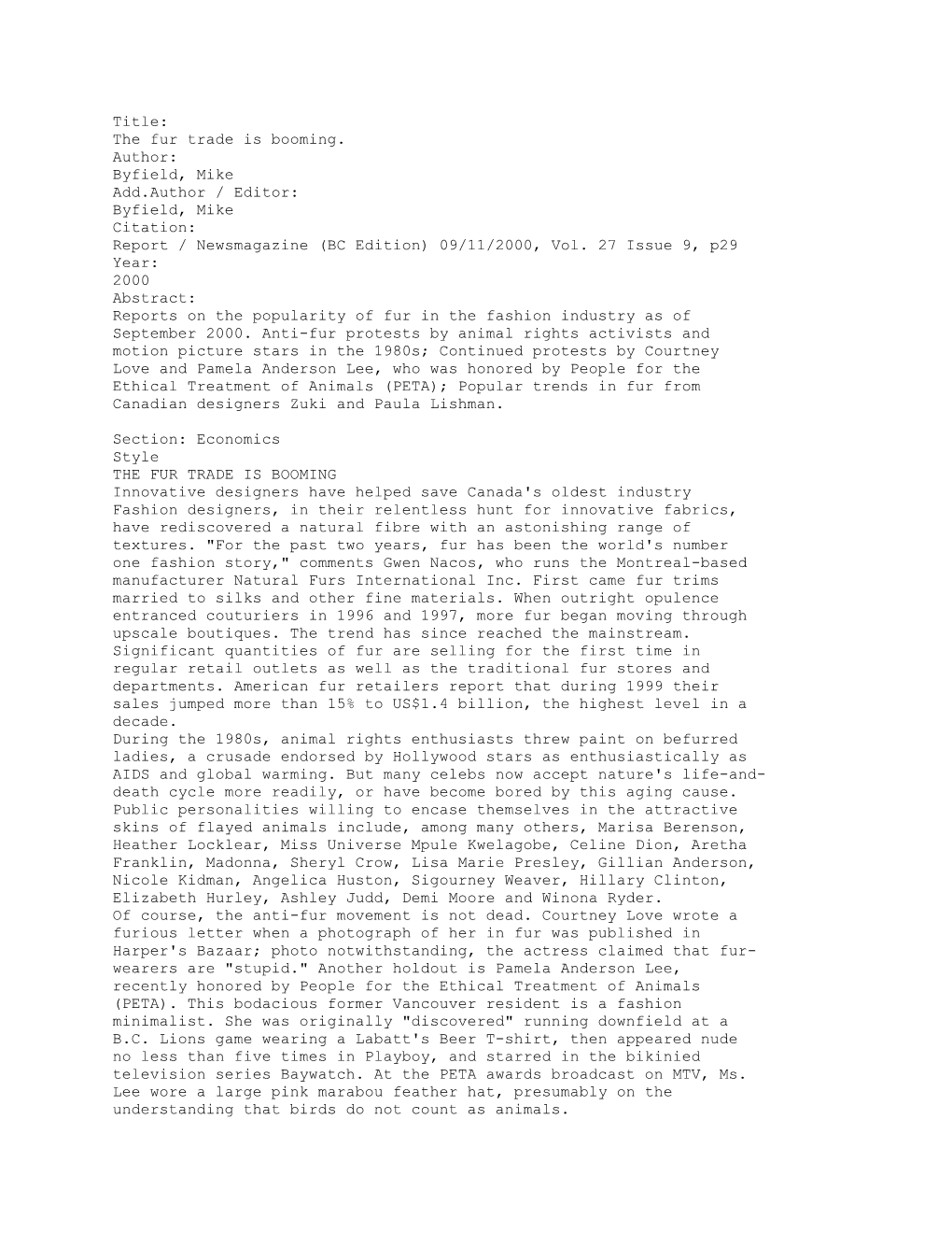 The Fur Trade Is Booming. Author: Byfield, Mike Add.Author / Editor: Byfield, Mike Citation: Report / Newsmagazine (BC Edition) 09/11/2000, Vol