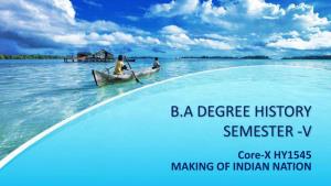 B.A DEGREE HISTORY SEMESTER -V Core-X HY1545 MAKING of INDIAN NATION