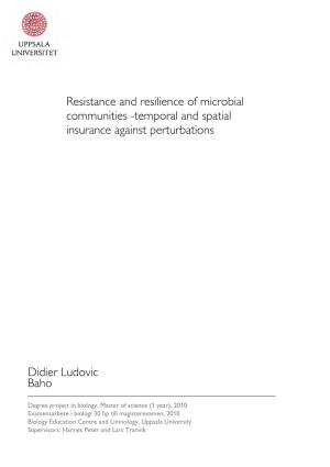 Resistance and Resilience of Microbial Communities -Temporal and Spatial Insurance Against Perturbations