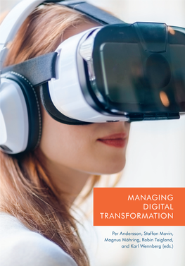 Managing Digital Transformation Ndersson, Movin, Mähring, Teigland, and Wennberg (Eds.)