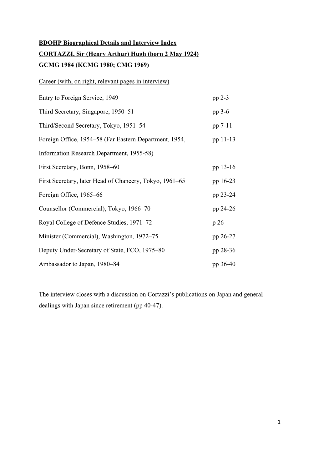 BDOHP Biographical Details and Interview Index CORTAZZI, Sir (Henry Arthur) Hugh (Born 2 May 1924) GCMG 1984 (KCMG 1980; CMG 1969)