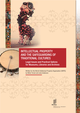 INTELLECTUAL PROPERTY and the SAFEGUARDING of TRADITIONAL CULTURES Legal Issues and Practical Options for Museums, Libraries and Archives