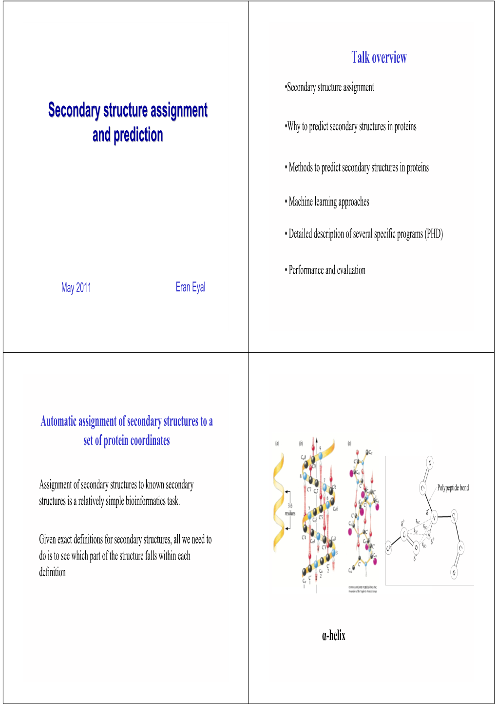 Secondary Structure Assignment and Prediction •Why to Predict Secondary Structures in Proteins