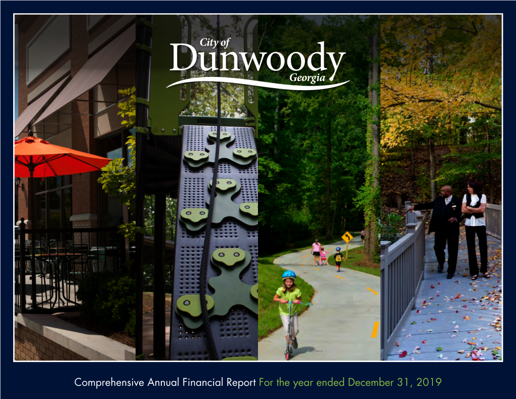 Comprehensive Annual Financial Report for the Year Ended December 31, 2019 CITY of DUNWOODY, GEORGIA 2 CITY of DUNWOODY, GEORGIA COMPREHENSIVE ANNUAL FINANCIAL REPORT
