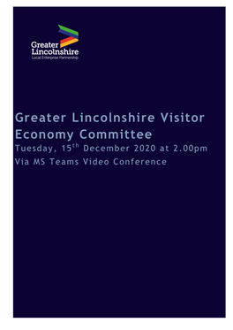 Greater Lincolnshire Visitor Economy Committee Tuesday, 15Th December 2020 at 2.00Pm Via MS Teams Video Conference Paper 0 - Agenda