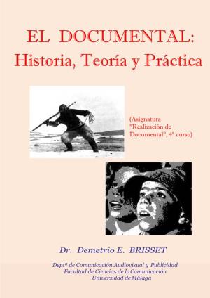 EL DOCUMENTAL: Historia, Teoría Y Práctica