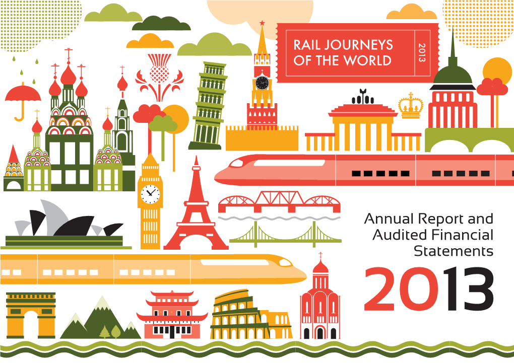 Annual Report and Audited Financial Statements 2013 RAIL JOURNEYS 2013 of the WORLD