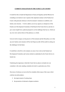 1 CURRENT CHALLENGES in the FAMILY LAW COURTS I Would First Like to Thank the Department of Justice & Equality and the Minis