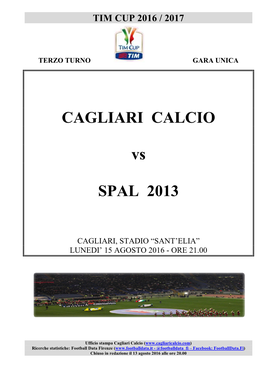 Cagliari-Spal 15 Agosto Ore 20.30 Cagliari - Spal Vincente Contro Vincente Sampdoria-Bassano