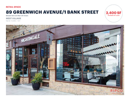 89 GREENWICH AVENUE/1 BANK STREET 2,400 SF Between Bank and West 12Th Streets Available for Lease WEST VILLAGE NEW YORK | NY GROUND 1,500 SF