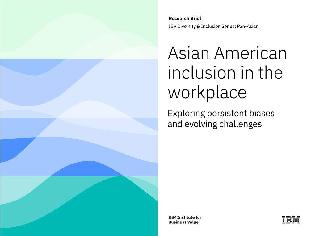 Asian American Inclusion in the Workplace Exploring Persistent Biases and Evolving Challenges Asian American Inclusion in the Workplace 1