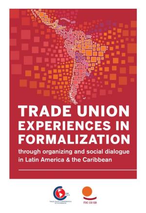 TRADE UNION EXPERIENCES in FORMALIZATION Through Organizing and Social Dialogue in Latin America & the Caribbean
