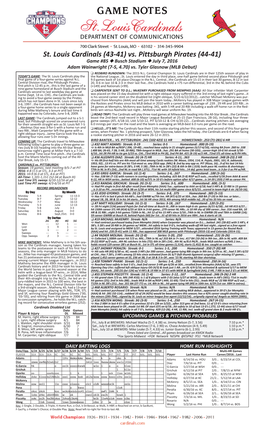 St. Louis Cardinals (43-41) Vs. Pittsburgh Pirates (44-41) Game #85 N Busch Stadium N July 7, 2016 Adam Wainwright (7-5, 4.70) Vs