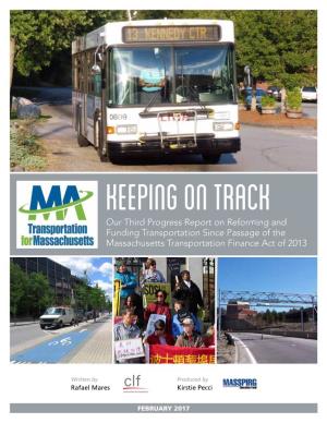 KEEPING on TRACK Our Third Progress Report on Reforming and Funding Transportation Since Passage of the Massachusetts Transportation Finance Act of 2013