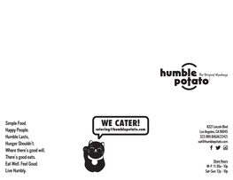 WE CATER! 8321 Lincoln Blvd Catering@Humblepotato.Com Happy People