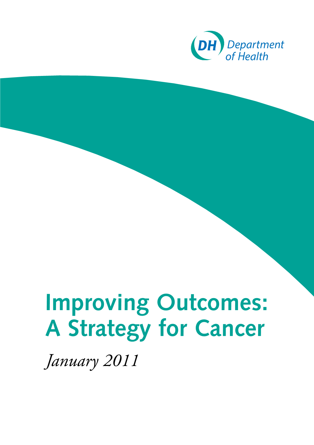 Improving Outcomes: a Strategy for Cancer January 2011 DH INFORMATION READER BOX
