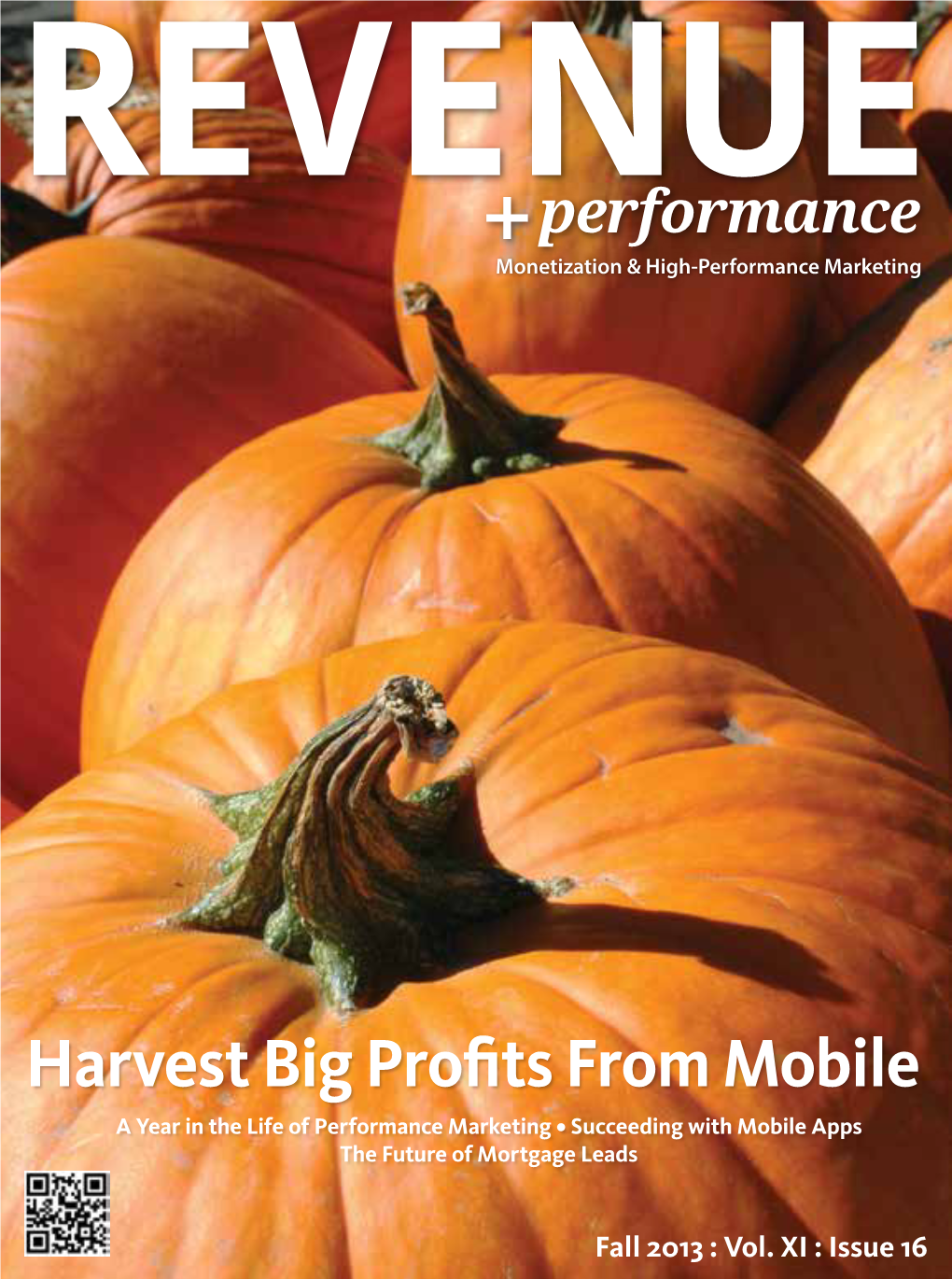 Harvest Big Profits from Mobile a Year in the Life of Performance Marketing • Succeeding with Mobile Apps the Future of Mortgage Leads