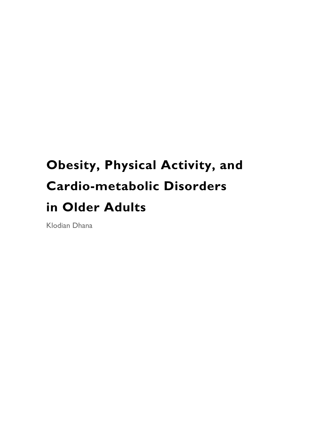 Obesity, Physical Activity, and Cardio-Metabolic Disorders in Older Adults Klodian Dhana