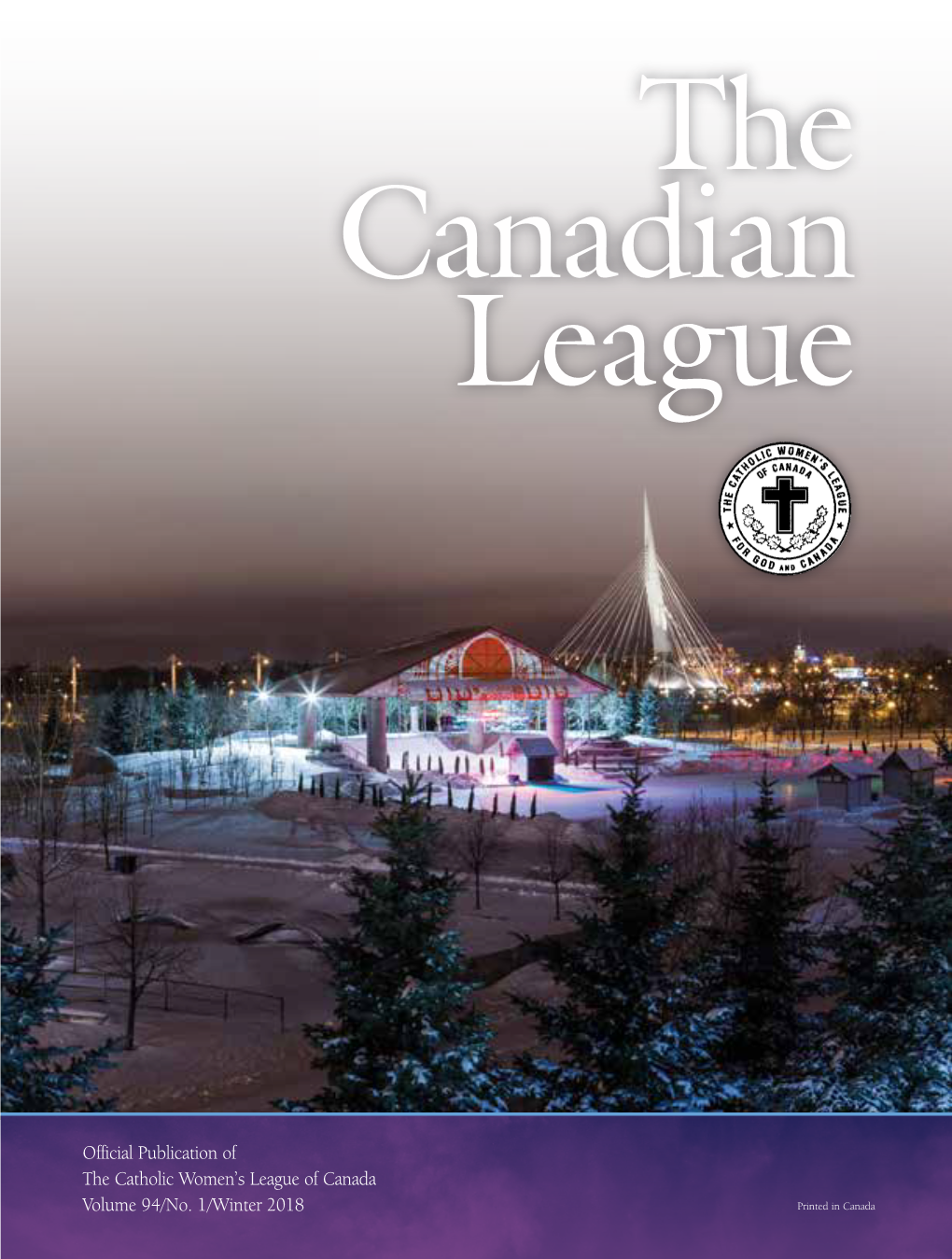 Official Publication of the Catholic Women's League of Canada Volume 94/No. 1/Winter 2018