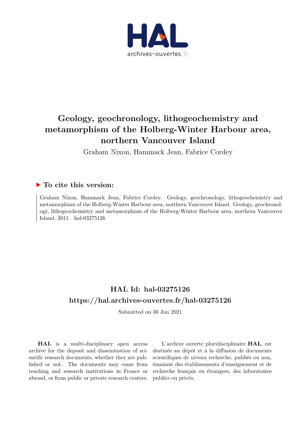 Geology, Geochronology, Lithogeochemistry and Metamorphism of the Holberg-Winter Harbour Area, Northern Vancouver Island Graham Nixon, Hammack Jean, Fabrice Cordey