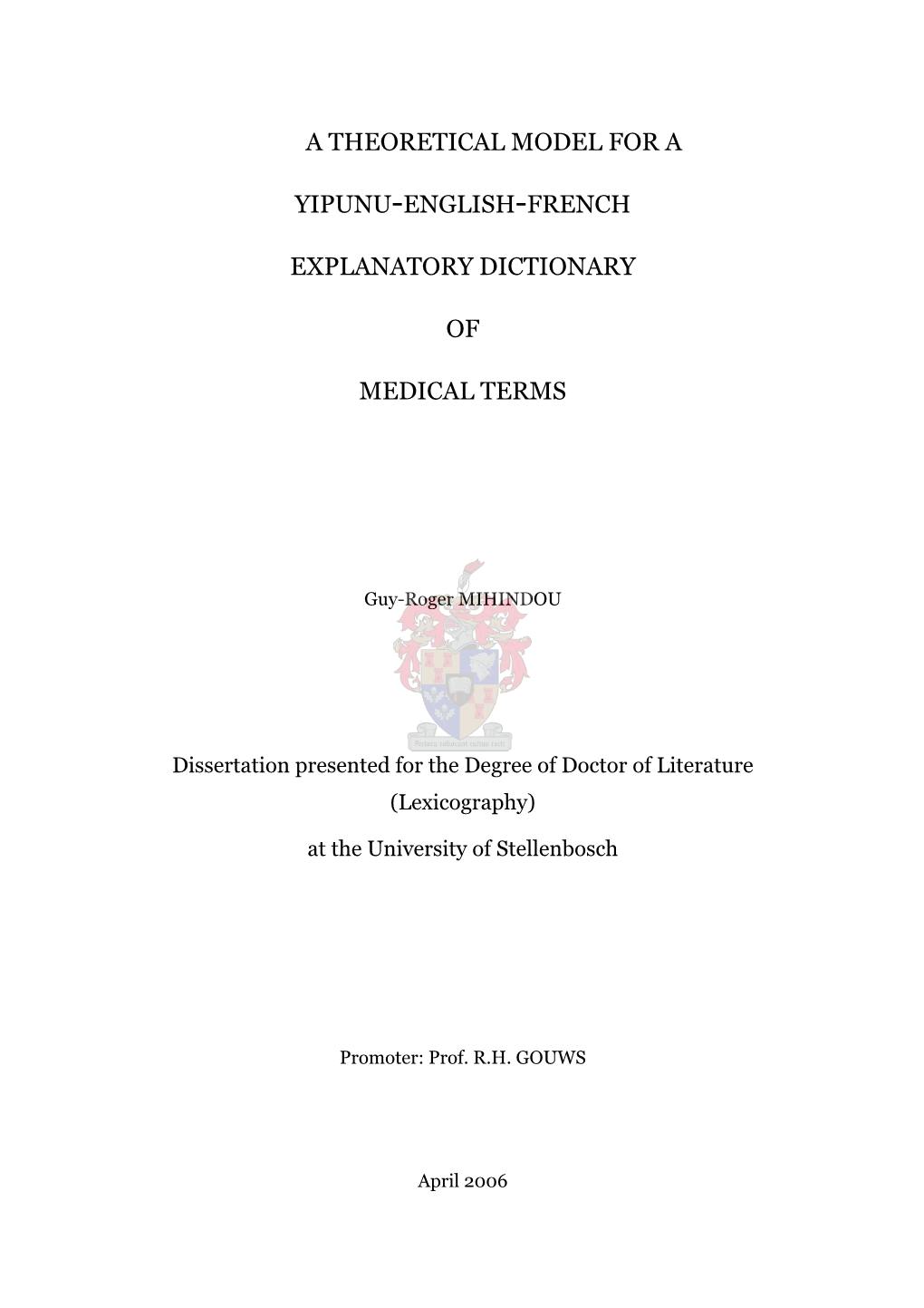 A THEORETICAL MODEL for a YIPUNU-ENGLISH-FRENCH EXPLANATORY DICTIONARY of MEDICAL TERMS Guy-Roger MIHINDOU: Doctoral Dissertation