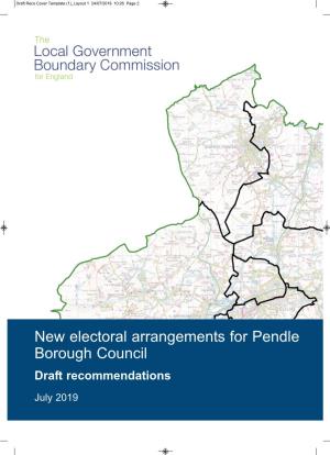 New Electoral Arrangements for Pendle Borough Council Draft Recommendations July 2019 Draft Recs Cover Template (1) Layout 1 24/07/2019 10:26 Page 3