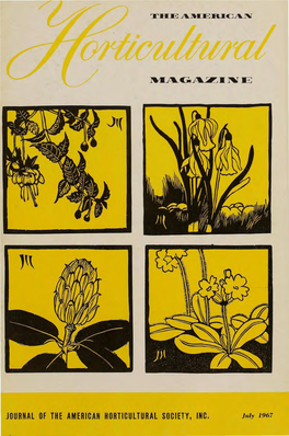 JOURNAL of the AMERICAN HORTICULTURAL SOCIETY, INC. July 1967 American Horticultural Society 2401 Calvert Street, N