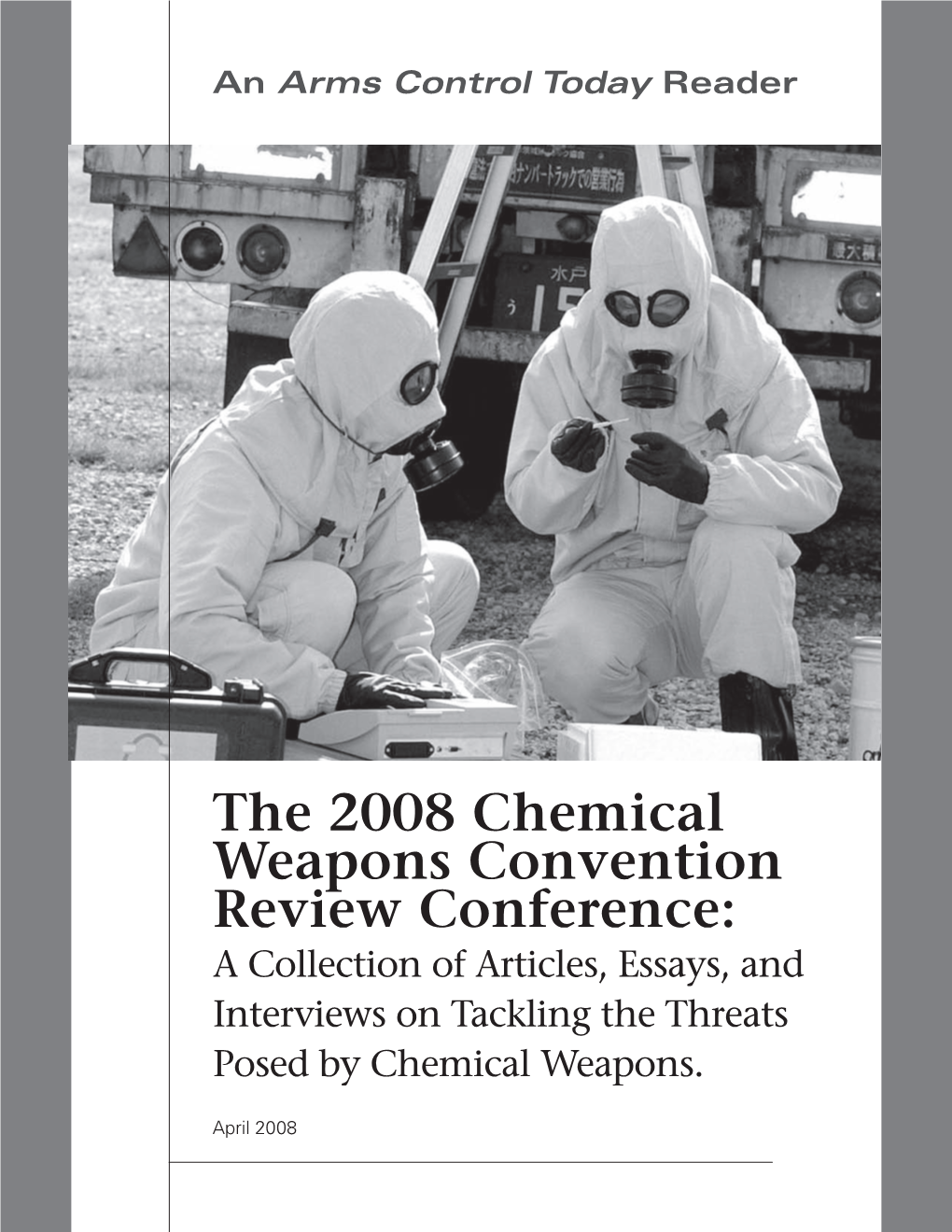 The 2008 Chemical Weapons Convention Review Conference: a Collection of Articles, Essays, and Interviews on Tackling the Threats Posed by Chemical Weapons