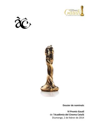 Dossier De Nominats VI Premis Gaudí De L'acadèmia Del Cinema Català Diumenge, 2 De Febrer De 2014