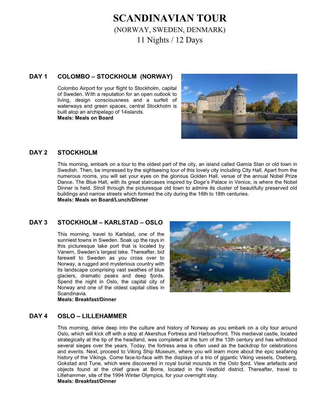 SCANDINAVIAN TOUR (NORWAY, SWEDEN, DENMARK) 11 Nights / 12 Days