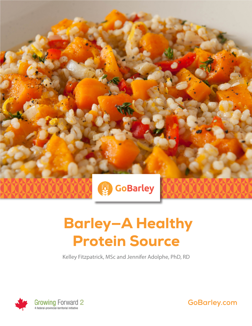 Barley—A Healthy Protein Source Kelley Fitzpatrick, Msc and Jennifer Adolphe, Phd, RD