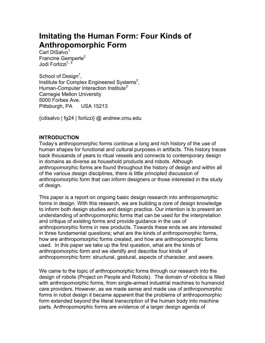 Imitating the Human Form: Four Kinds of Anthropomorphic Form Carl Disalvo1 Francine Gemperle2 Jodi Forlizzi1, 3