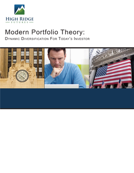Modern Portfolio Theory: Dynamic Diversification for Today’S Investor Modern Portfolio Theory: Dynamic Diversification for Today’S Investor