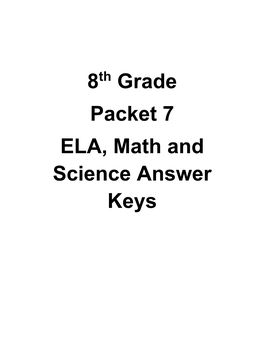 8 Grade Packet 7 ELA, Math and Science Answer Keys