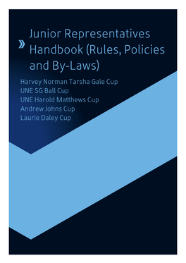 Junior Representatives Handbook (Rules, Policies and By-Laws) Harvey Norman Tarsha Gale Cup UNE SG Ball Cup UNE Harold Matthews Cup Andrew Johns Cup Laurie Daley Cup