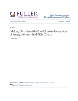 Making Disciples of the Post-Christian Generation: a Strategy for Auckland Bible Church Tim Collins