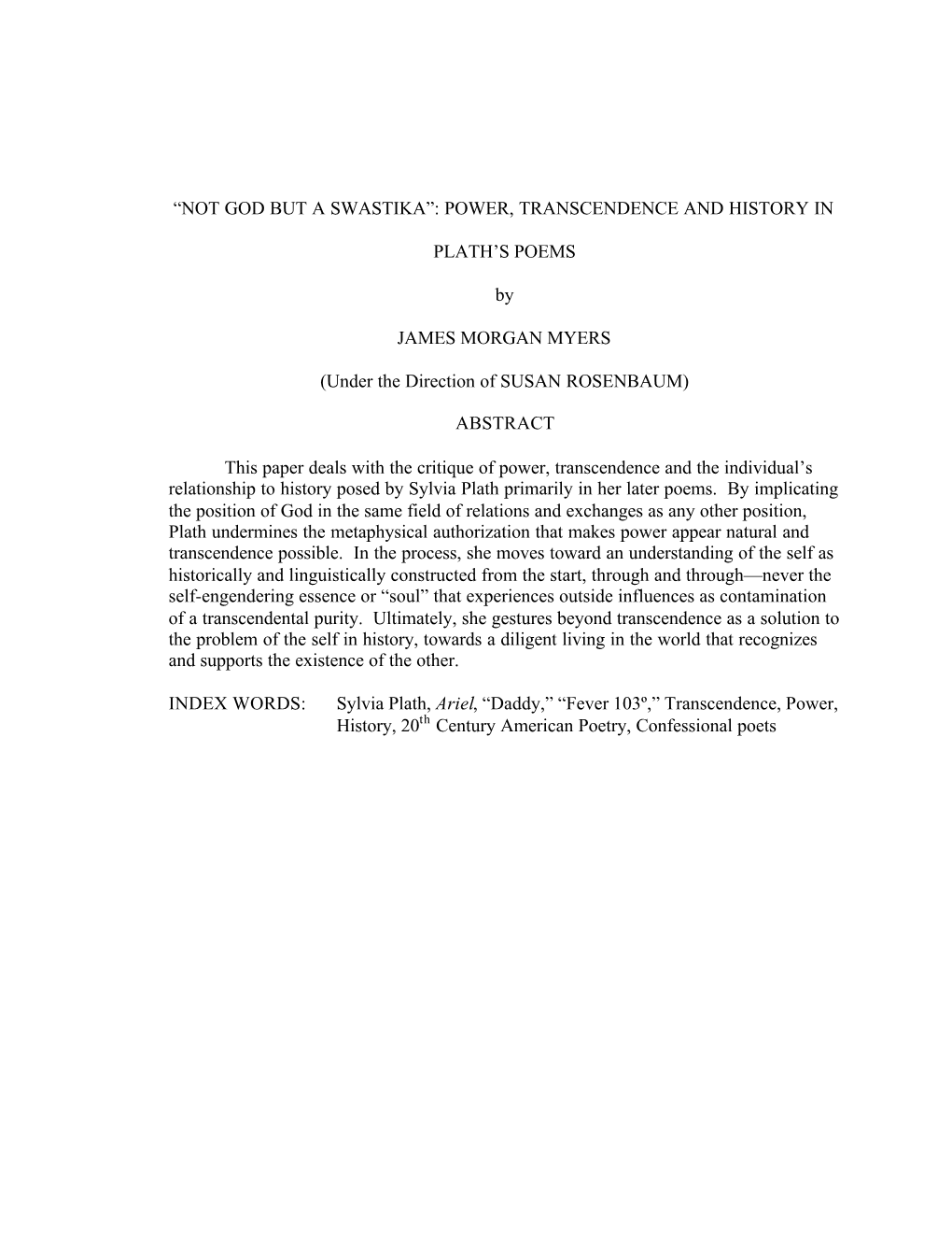 “NOT GOD but a SWASTIKA”: POWER, TRANSCENDENCE and HISTORY in PLATH's POEMS by JAMES MORGAN MYERS (Under the Direction Of