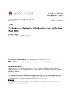 The Creation and Destruction of the Great American Middle Class (1930-2010)