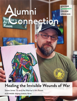 Healing the Invisible Wounds of War Steve Jones ’15 and the Warrior's Art Room ALSO INSIDE: Helping Students Thrive DEAR READERS