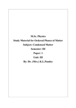 M.Sc. Physics Study Material for Ordered Phases of Matter Subject: Condensed Matter Semester: III Paper: 1 Unit: III By: Dr