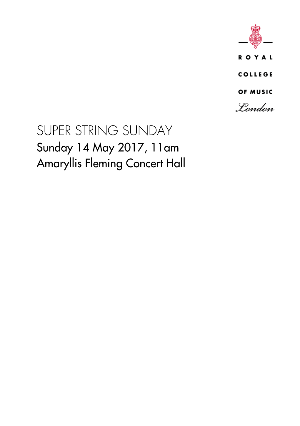 SUPER STRING SUNDAY Sunday 14 May 2017, 11Am Amaryllis Fleming Concert Hall