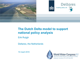 The Dutch Delta Model to Support National Policy Analysis Erik Ruijgh