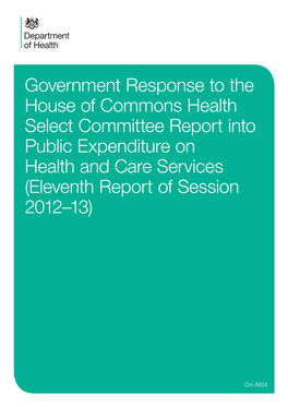 Government Response to the House of Commons Health Select Committee Report Into Public Expenditure on Health and Care Services (Eleventh Report of Session 2012–13)