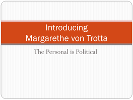 Introducing Margarethe Von Trotta