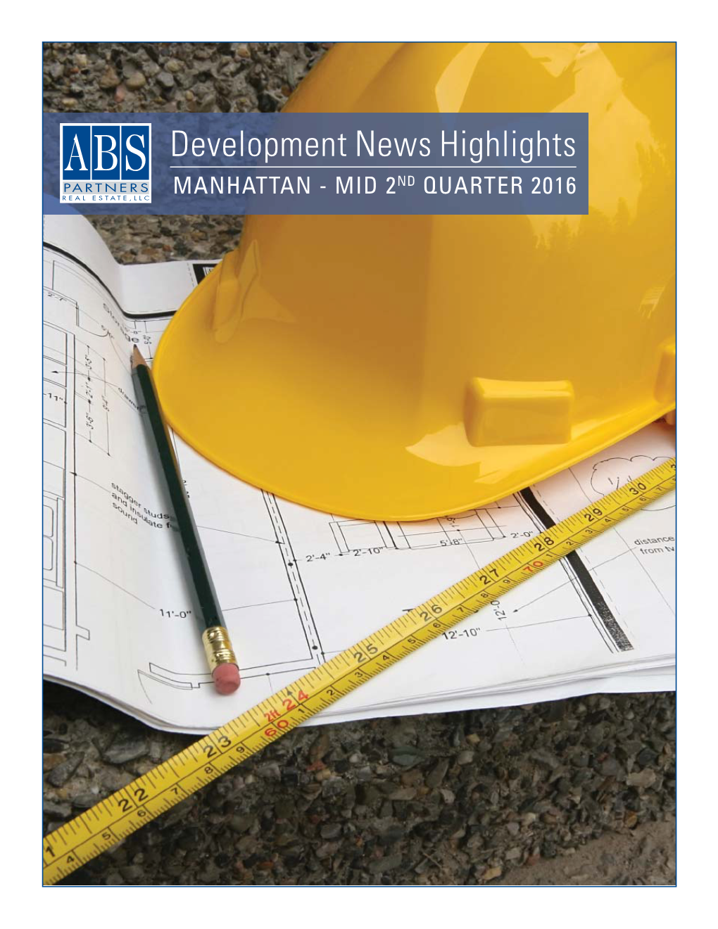 Development News Highlights MANHATTAN - MID 2ND QUARTER 2016 Looking Ahead