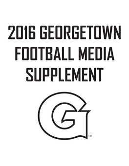 2016 Georgetown Football Media Supplement 1 2016 Georgetown Football Media Supplement 2 2016 GEORGETOWN FOOTBALL 2016 SCHEDULE SEPT
