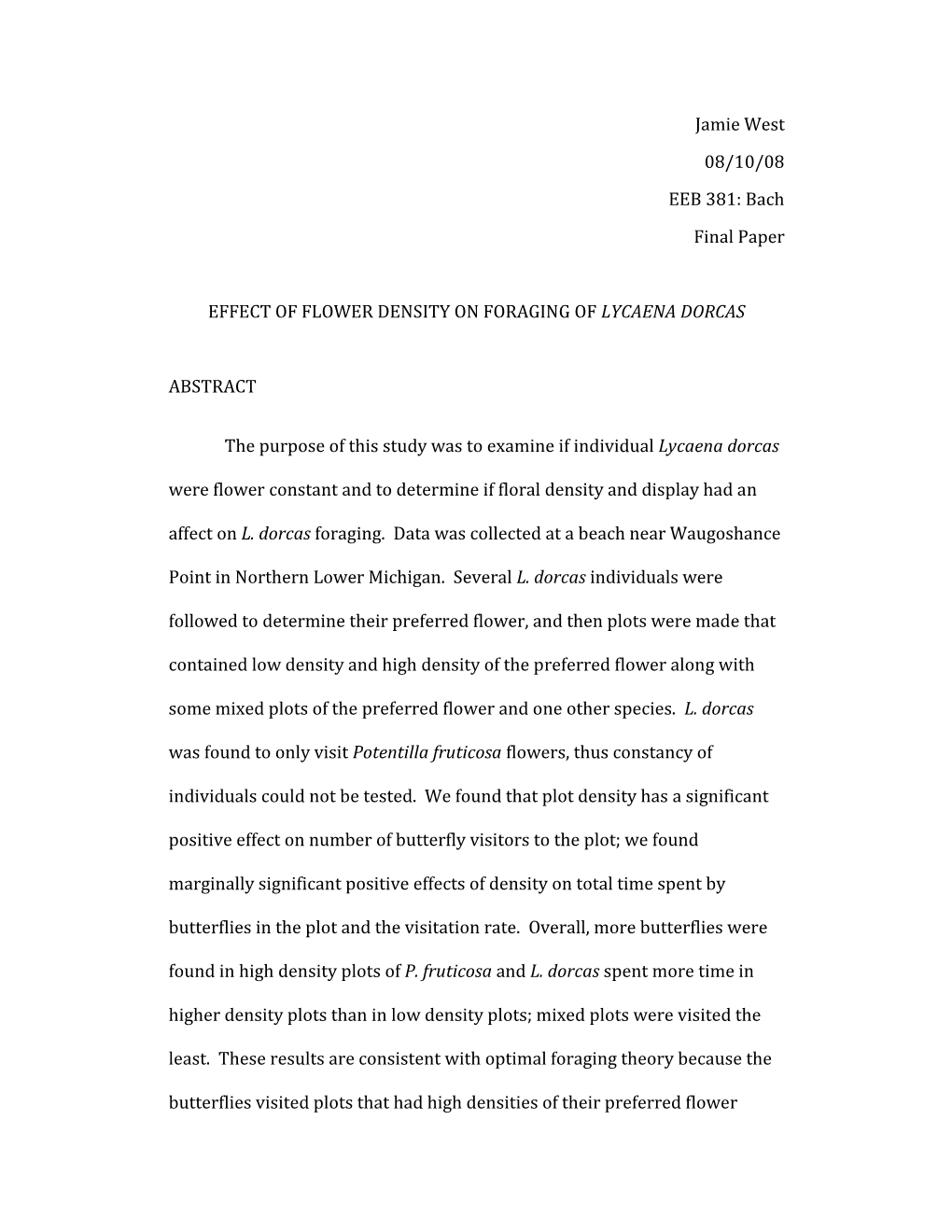 Jamie West 08/10/08 EEB 381: Bach Final Paper EFFECT of FLOWER DENSITY on FORAGING of LYCAENA DORCAS ABSTRACT the Purpose Of