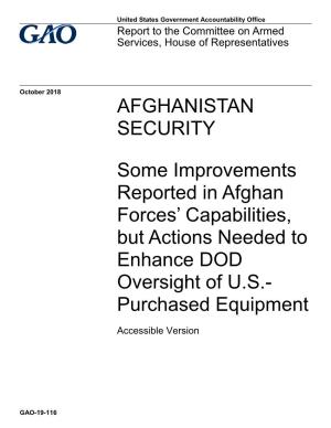 GAO-19-116, Accessible Version, AFGHANISTAN SECURITY: Some Improvements Reported in Afghan Forces' Capabilities, but Actions