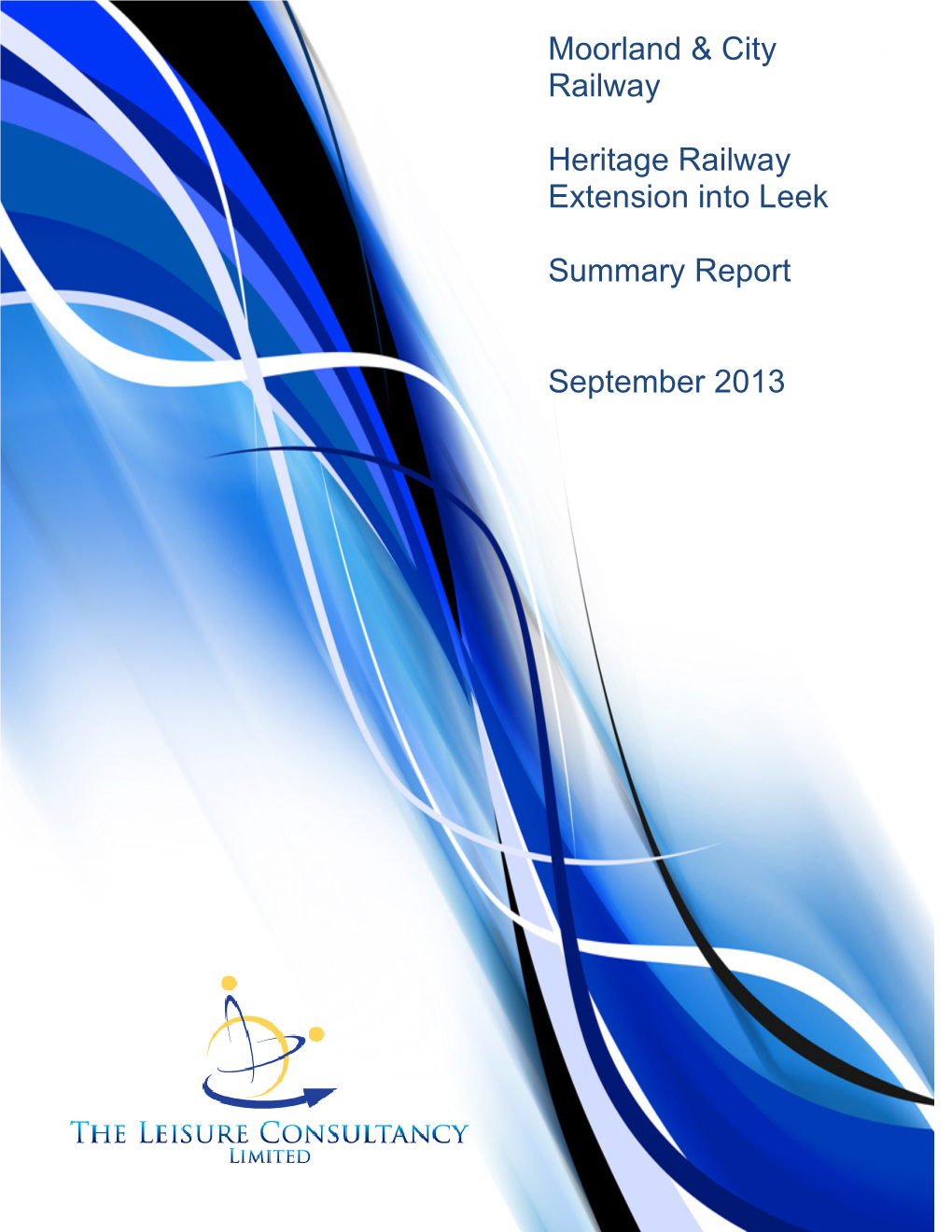 Moorland & City Railway Heritage Railway Extension Into Leek Summary Report September 2013